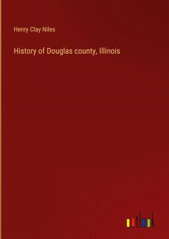 History of Douglas county, Illinois - Niles, Henry Clay