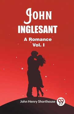 John Inglesant A Romance Vol. I - Shorthouse, John Henry