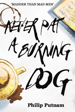 Never Pat a Burning Dog - Putnam, Philip