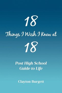 18 Things I Wish I Knew at 18 - Burgett, Clayton