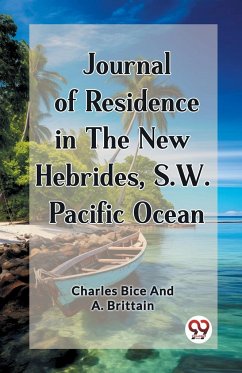 Journal of Residence in the New Hebrides, S.W. Pacific Ocean - Brittain, Charles Bice And A.