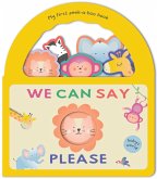 We Can Say Please: My First Peek-A-Boo Book We Can Say Please: My First Peek-A-Boo Book