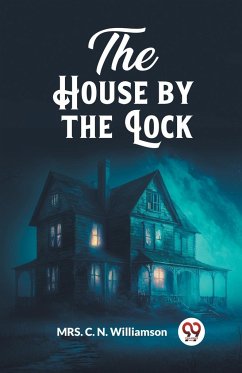 The House by the Lock - Williamson, C. N.