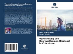 Verwendung von Baumwollsamen-Biodiesel in CI-Motoren - Mahla, Sunil Kumar;Singla, Varun