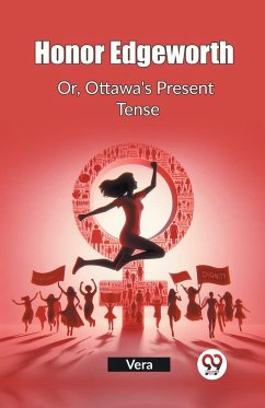 Honor Edgeworth Or, Ottawa's Present Tense - Vera, Vera