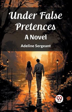 Under False Pretences A Novel - Sergeant, Adeline