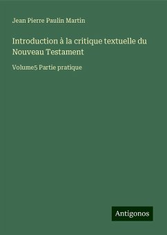 Introduction à la critique textuelle du Nouveau Testament - Martin, Jean Pierre Paulin