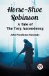 Horse-Shoe Robinson A Tale of the Tory... - Bild 1