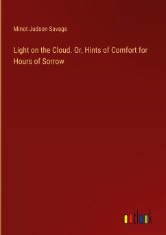 Light on the Cloud. Or, Hints of Comfort for Hours of Sorrow