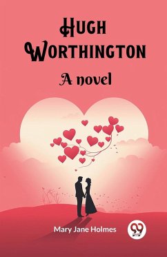 Hugh Worthington A novel - Holmes, Mary Jane