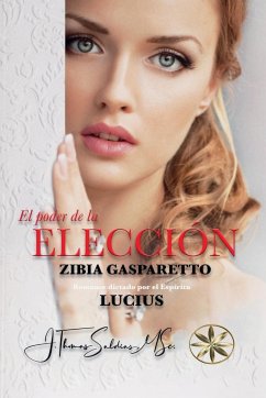 El Poder de la Elección - Gasparetto, Zibia; Lucius, Por El Espíritu