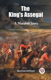 The King's Assegai A Matabili Story