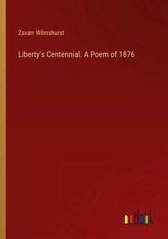 Liberty's Centennial. A Poem of 1876