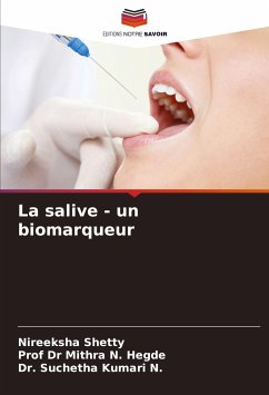 La salive - un biomarqueur - Shetty, Nireeksha;Hegde, Prof Dr Mithra N.;Kumari N., Dr. Suchetha