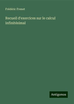 Recueil d'exercices sur le calcul infinitésimal - Frenet, Frédéric