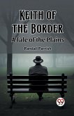 Keith of the Border A Tale of the Plains