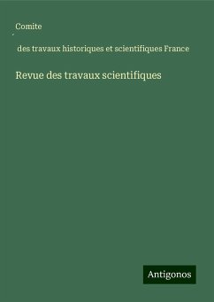 Revue des travaux scientifiques - Comite¿ des travaux historiques et scientifiques France