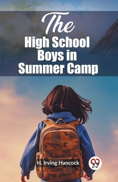 The High School Boys in Summer Camp - Hancock, H. Irving