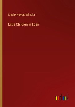 Little Children in Eden - Wheeler, Crosby Howard