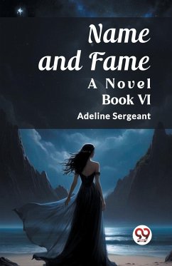 Name and Fame A Novel BOOK VI - Sergeant, Adeline