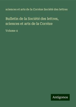 Bulletin de la Société des lettres, sciences et arts de la Corrèze - Société des lettres, sciences et arts de la Corrèze