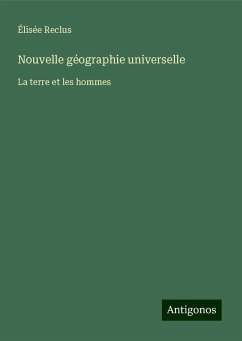 Nouvelle géographie universelle - Reclus, Élisée