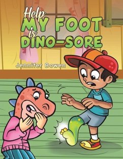 Help My Foot is Dino-Sore - Bowen, Jennifer