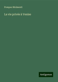 La vie privée à Venise - Molmenti, Pompeo