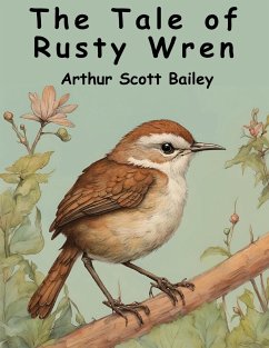 The Tale of Rusty Wren - Arthur Scott Bailey