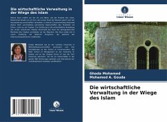 Die wirtschaftliche Verwaltung in der Wiege des Islam - Mohamed, Ghada;A. Gouda, Mohamed