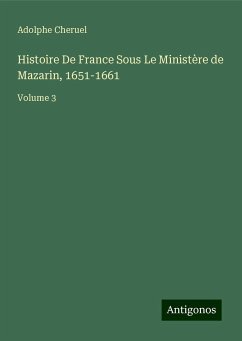 Histoire De France Sous Le Ministère de Mazarin, 1651-1661 - Cheruel, Adolphe