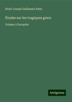 Études sur les tragiques grecs - Patin, Henri Joseph Guillaume