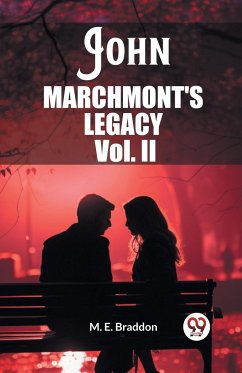 John Marchmont'S Legacy Vol. II - Braddon, M. E.