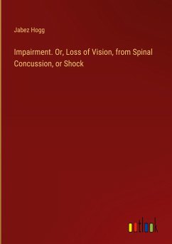 Impairment. Or, Loss of Vision, from Spinal Concussion, or Shock - Hogg, Jabez