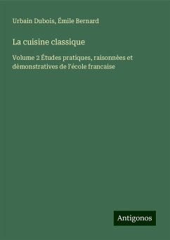 La cuisine classique - Dubois, Urbain; Bernard, Émile