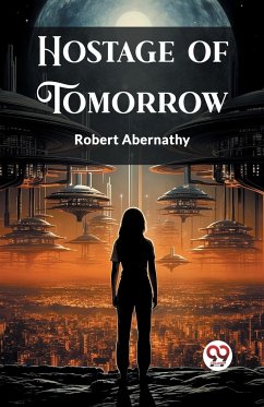 Hostage of Tomorrow - Abernathy, Robert