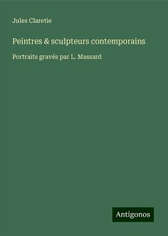 Peintres & sculpteurs contemporains - Claretie, Jules