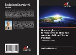 Grande gioco di formazione di alleanze commerciali nell'Asia-Pacifico - Murakami, Naohisa