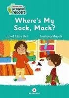 Wheres My Sock Mack Redhouse Peapod Readers - Clare Bell, Juliet