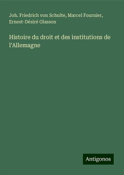 Histoire du droit et des institutions de l'Allemagne - Schulte, Joh. Friedrich von; Fournier, Marcel; Glasson, Ernest-Désiré