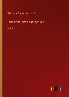 Lost Rose, and Other Stories - Macquoid, Katharine Sarah