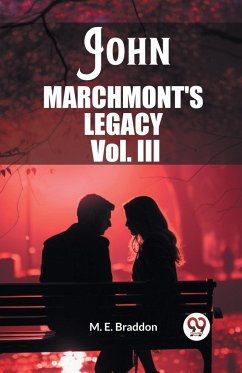 John Marchmont'S Legacy Vol. III - Braddon, M. E.