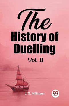 The History of Duelling Vol. II - Millingen, J. G.
