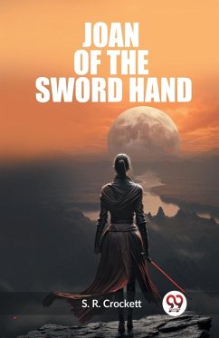 Joan Of The Sword Hand - Crockett, S. R.