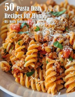 50 Pasta Dish Recipes for Home - Johnson, Kelly