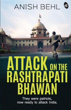 Attack on the Rashtrapati Bhawan - Behl, Anish