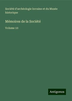 Mémoires de la Société - Société d'archéologie lorraine et du Musée historique