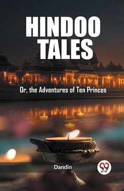 Hindoo Tales Or, the Adventures of Ten Princes - Dandin, Dandin