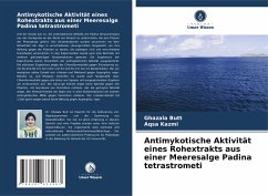 Antimykotische Aktivität eines Rohextrakts aus einer Meeresalge Padina tetrastrometi - Butt, Ghazala;Kazmi, Aqsa