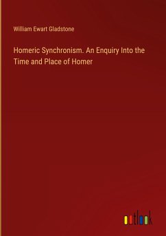 Homeric Synchronism. An Enquiry Into the Time and Place of Homer
